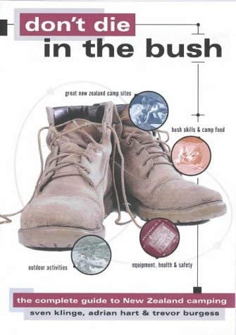 Don't Die in the Bush The Complete Guide to New Zealand Camping
