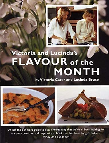 Victoria and Lucinda's Flavour of the Month: A Year of Food and Flowers