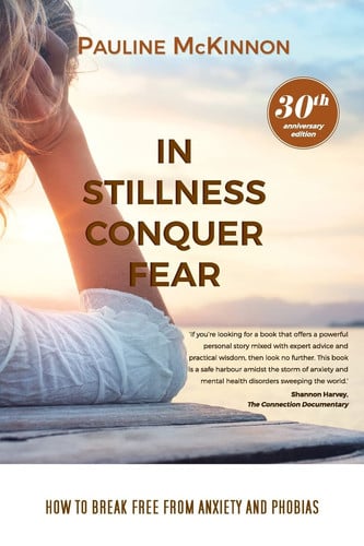 In Stillness Conquer Fear How to Break Free from Anxiety and Phobias Revised 30th Anniversary Edition