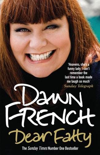 Dear Fatty  -   Dawn French Autobiography