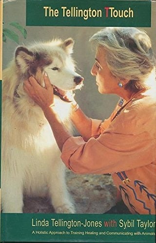 Tellington Touch, The: Holistic Approach to Training, Healing and Communicating with Animals