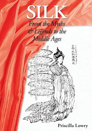 Silk From the Myths and Legends to the Middle Ages