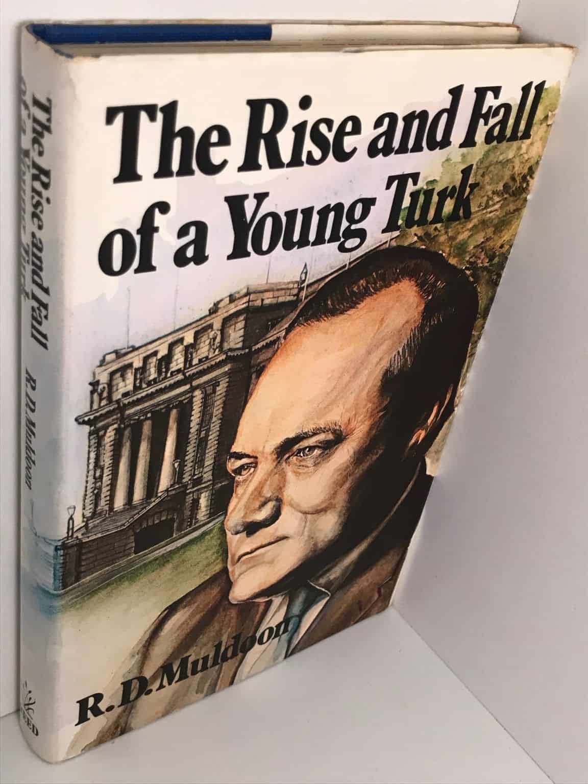 The Rise and Fall of a Young Turk  Robert Muldoon  Autobiography
