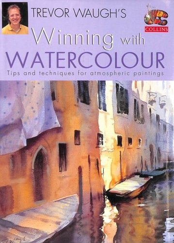 Winning with Watercolour Tiips and Techniques for Atmospheric Paintings