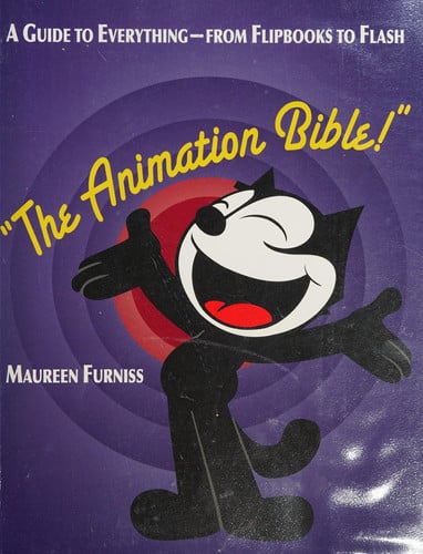 The animation bible: a guide to everything - from flipbooks to Flash