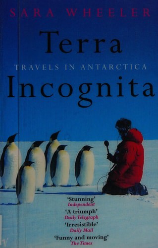 Terra Incognita Travels in Antarctica