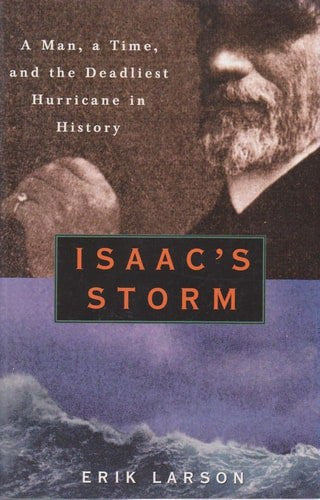Isaac's Storm: a Man, a Time and the Deadliest Hurricane in History