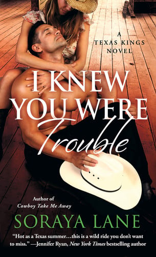 I Knew You Were Trouble A Texas Kings Novel
