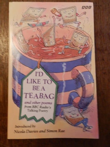 I'd Like to be a Teabag Poems from Talking Poetry