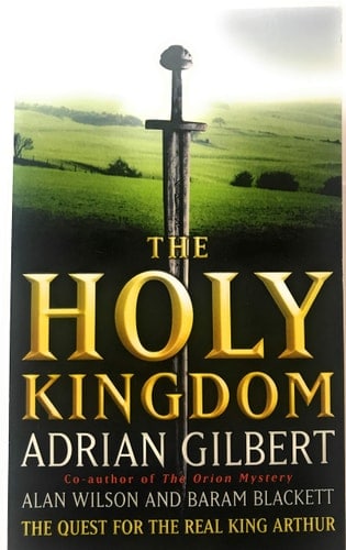The Holy Kingdom: Quest for the Real King Arthur