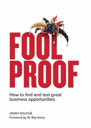 Foolproof: How to find and test great business opportunities