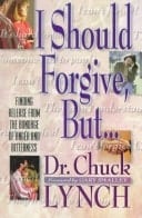 I Should Forgive, But-- Finding Release from Anger and Bitterness
