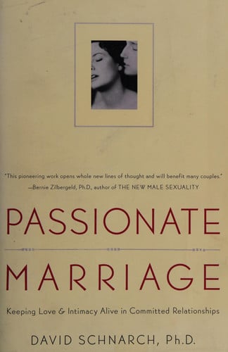 Passionate Marriage Keeping Love and Intimacy Alive in Committed Relationships