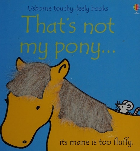 That's Not My Pony (Usborne Touchy-Feely Books)
