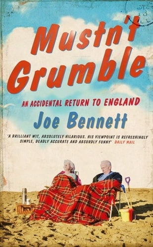 Mustn't Grumble: An Accidental Return to England