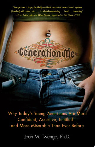 Generation me: why today's young Americans are more confident, assertive, entitled -- and more miserable than ever before