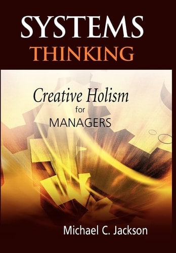 Systems Thinking Creative Holism for Managers