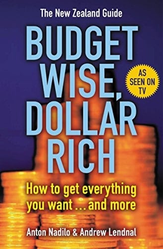 Budget Wise, Dollar Rich New Zealand Guide: How to Get Everything You Want ... and More