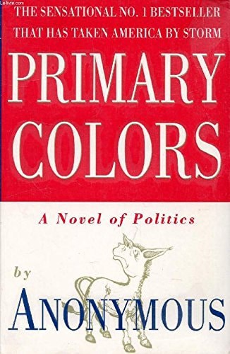 Primary Colors A Novel of Politics