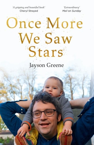 Once More We Saw Stars A Memoir of Life and Love After Unimaginable Loss.