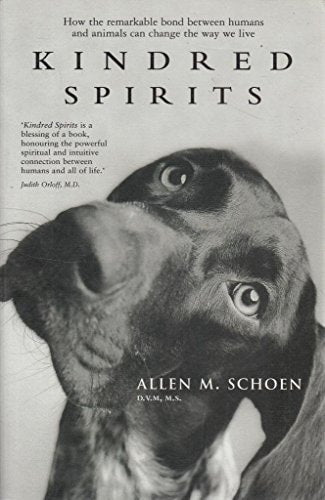 Kindred Spirits The Remarkable Bond Between Humans and Animals.