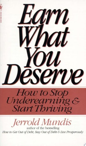 Earn What You Deserve How to Stop Underearning &amp; Start Thriving