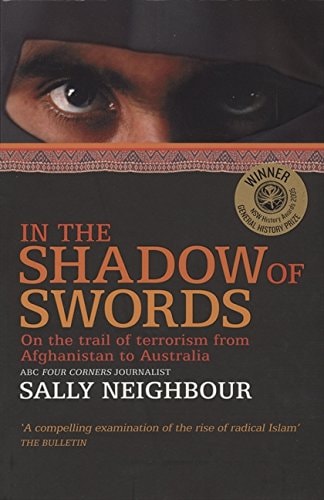 In the Shadow of Swords On the Trail of Terrorism from Afghanistan to Australia