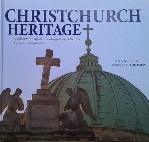 Christchurch Heritage: A Celebration of Lost Buildings &amp; Streetscapes