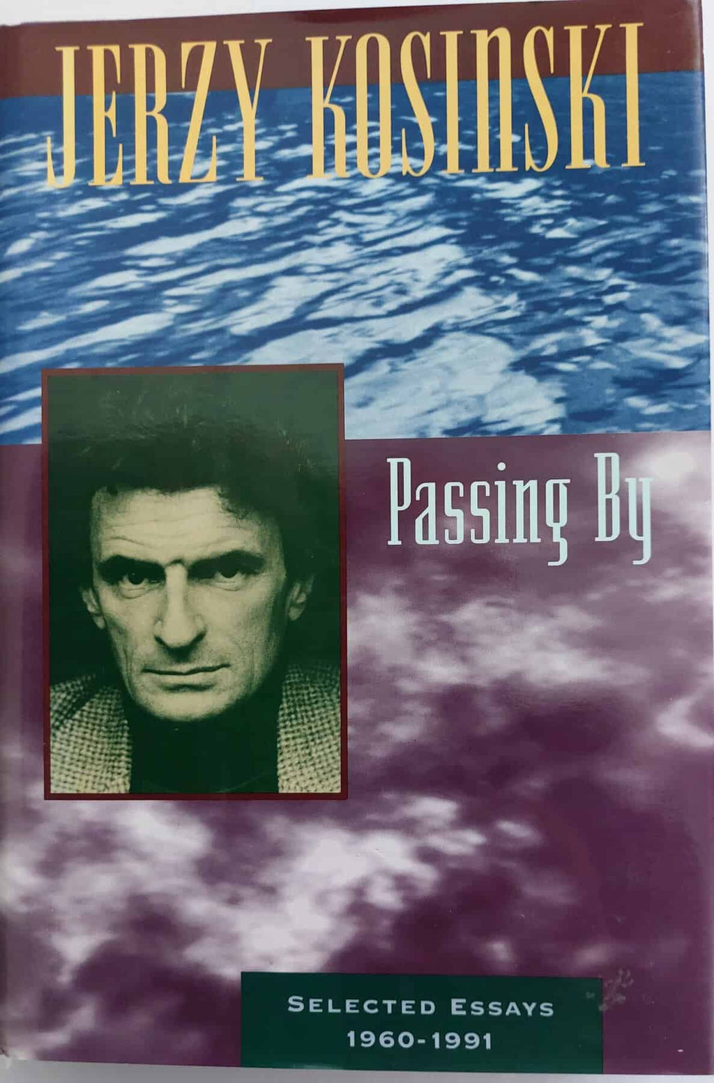 Jerzy Kosinski  Passing By:   Selected Essays 1960-1991