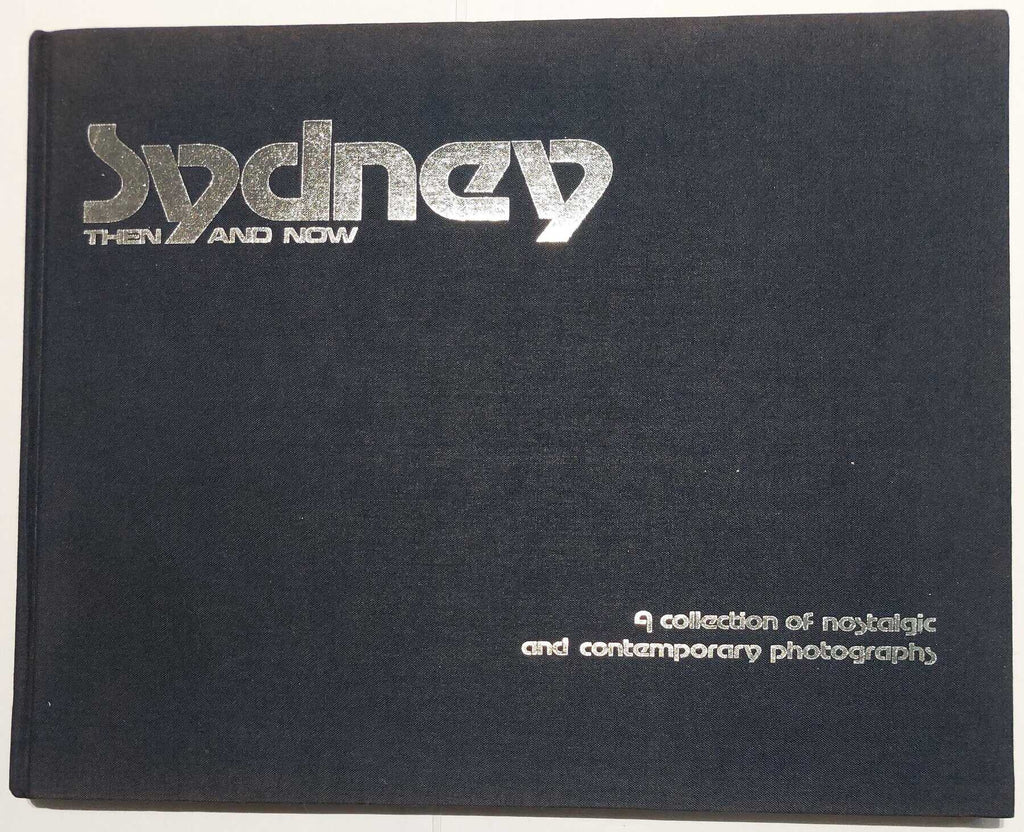 Sydney, then and now: A collection of nostalgic and contemporary photographs