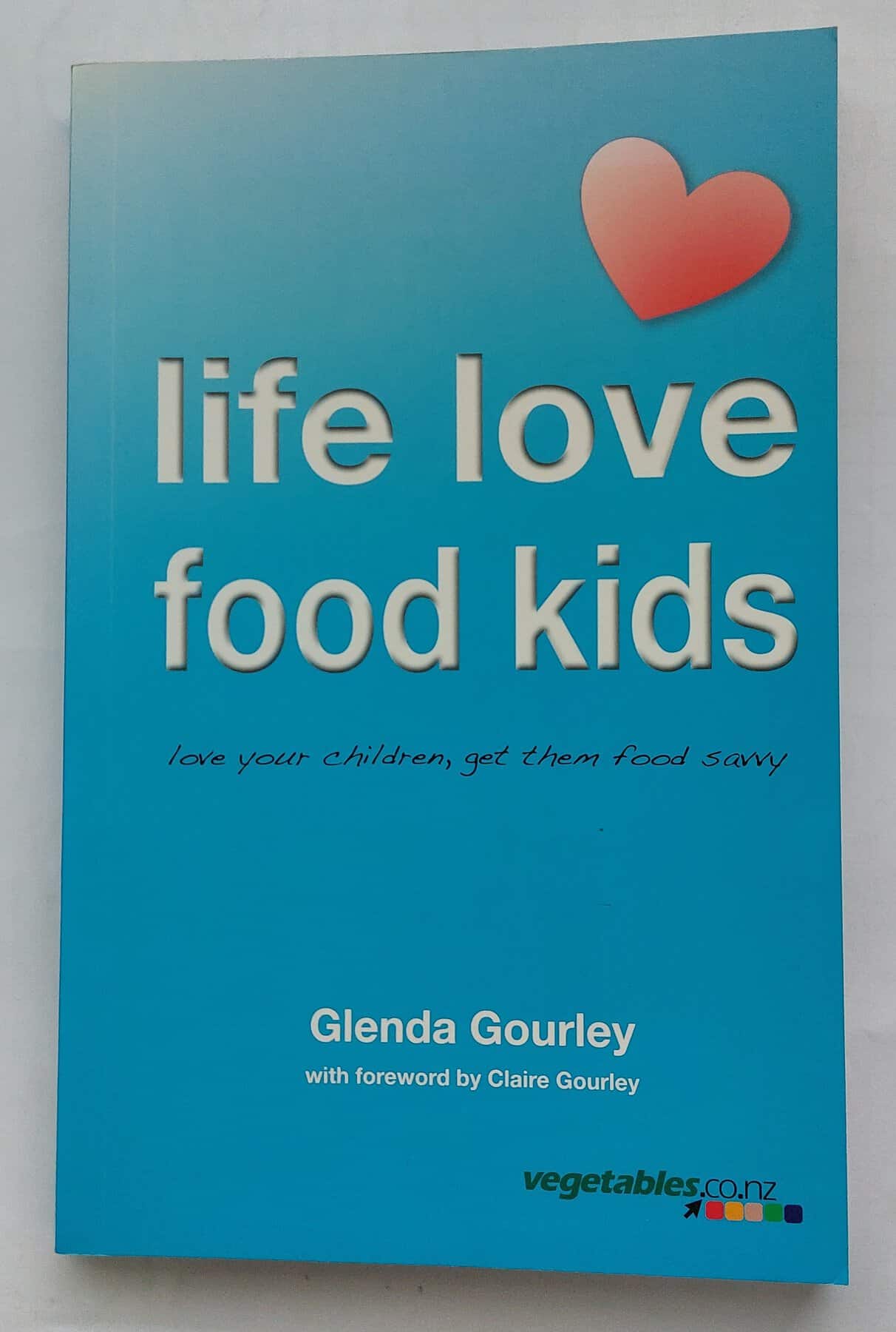 Life Love Food Kids,  Love your children, get them food savvy.