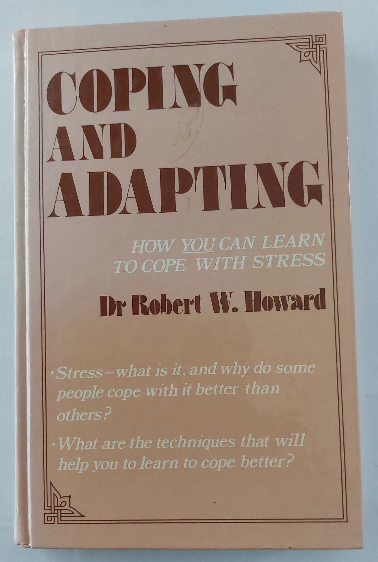 Coping and Adapting How You Can Learn to Cope with Stress