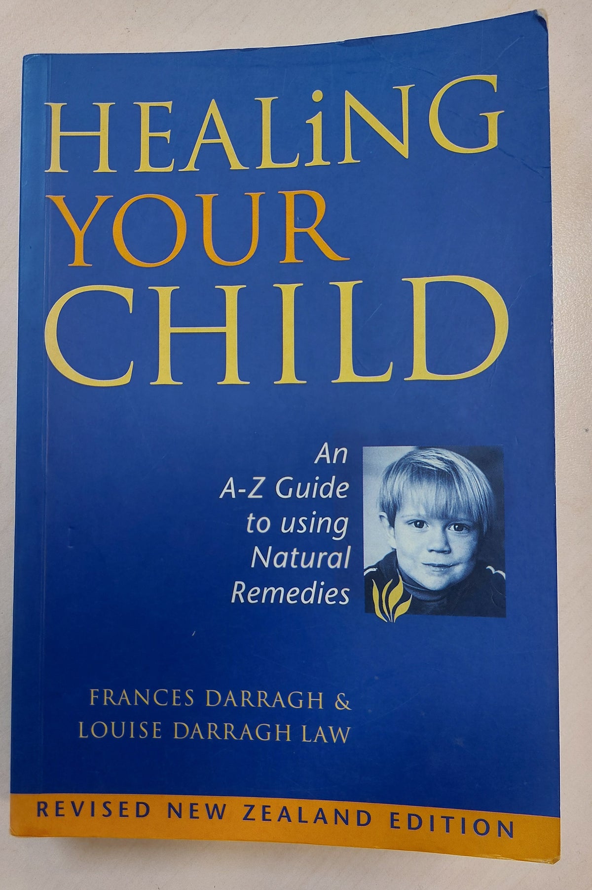 Healing Your Child: an A-Z Guide to Using Natural Remedies
