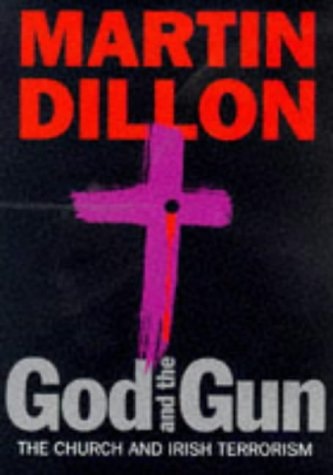 God and the Gun The Church and Irish Terrorism