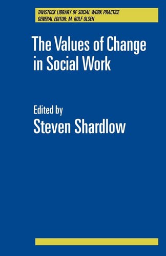 The Values of Change in Social Work (Tavistock Library of Social Work Practice)