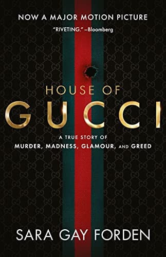 House of Gucci [Film Tie-In] A Sensational Story of Murder, Madness, Glamour, and Greed