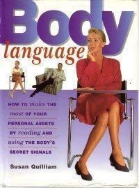 Body Language How to Make the Most of Your Personal Assets by Reading and Using the Body's Secret Signals