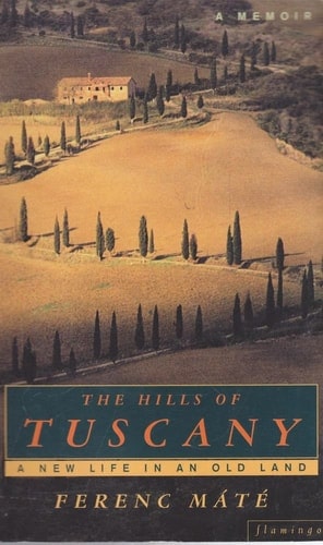 The Hills of Tuscany. A New Life in an Old Land