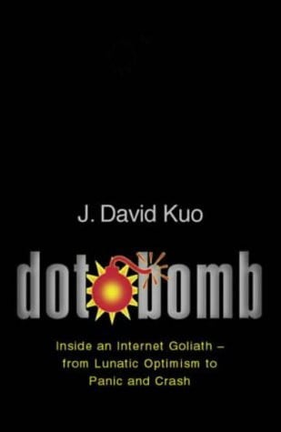 Dot.bomb Inside an Internet Goliath from Lunatic Optimism to Panic and Crash