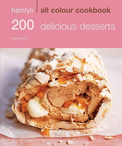 200 Delicious Desserts Hamlyn All Colour Cookbook
