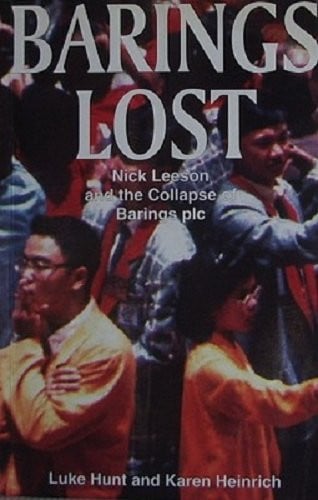 Barings Lost Nick Leeson and the Collapse of Barings Plc