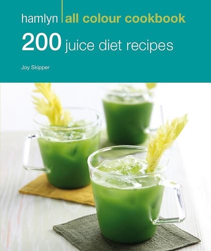 200 Juice Diet Recipes: Hamlyn All Colour Cookbook (Hamlyn All Colour Cookery)