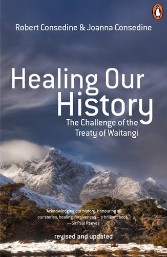 Healing Our History The Challenge of the Treaty of Waitangi