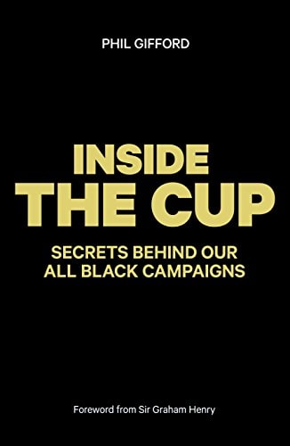 Inside the Cup The True Story of the All Black Campaigns