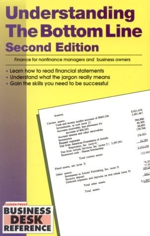 Understanding the Bottom Line: Finance for Nonfinancial Managers and Business Owners (Business Desk Reference)