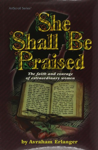 She Shall be Praised The Faith and Courage of Extraordinary Women