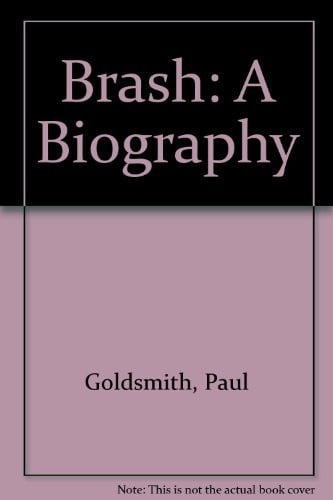 Brash: A Biography