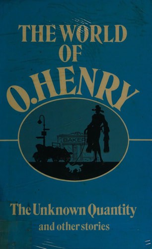 The unknown quantity, and other stories (The World of O. Henry)