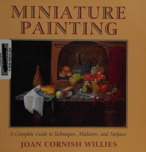 Miniature Painting A Complete Guide to Techniques, Mediums, and Surfaces