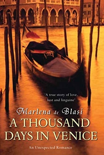 A Thousand Days in Venice : An Unexpected Romance